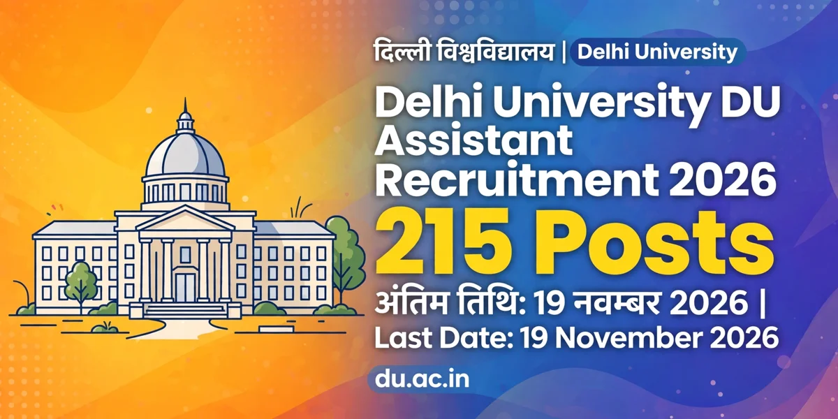 Delhi University DU Assistant Recruitment 2026: 215 Padon ke liye Notification Jaari, Last Date 19 November 2026