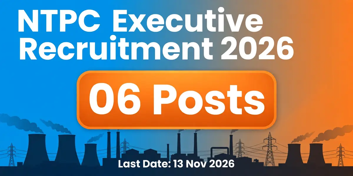NTPC Executive Recruitment 2026: 06 Padon ke liye Notification Jaari, Last Date 13 November 2026